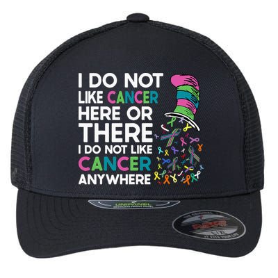 I Do Not Like Cancer Here Or There I Do Not Like Cancer Flexfit Unipanel Trucker Cap