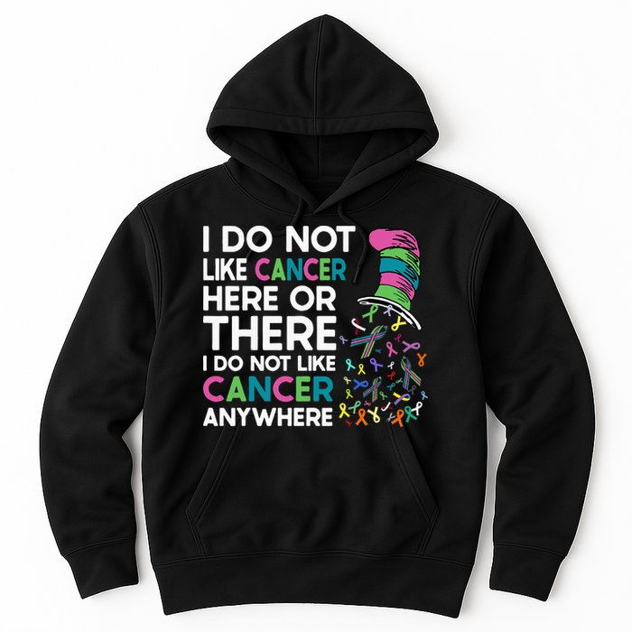 I Do Not Like Cancer Here Or There I Do Not Like Cancer Hoodie