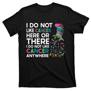 I Do Not Like Cancer Here Or There I Do Not Like Cancer T-Shirt