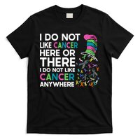 I Do Not Like Cancer Here Or There I Do Not Like Cancer T-Shirt