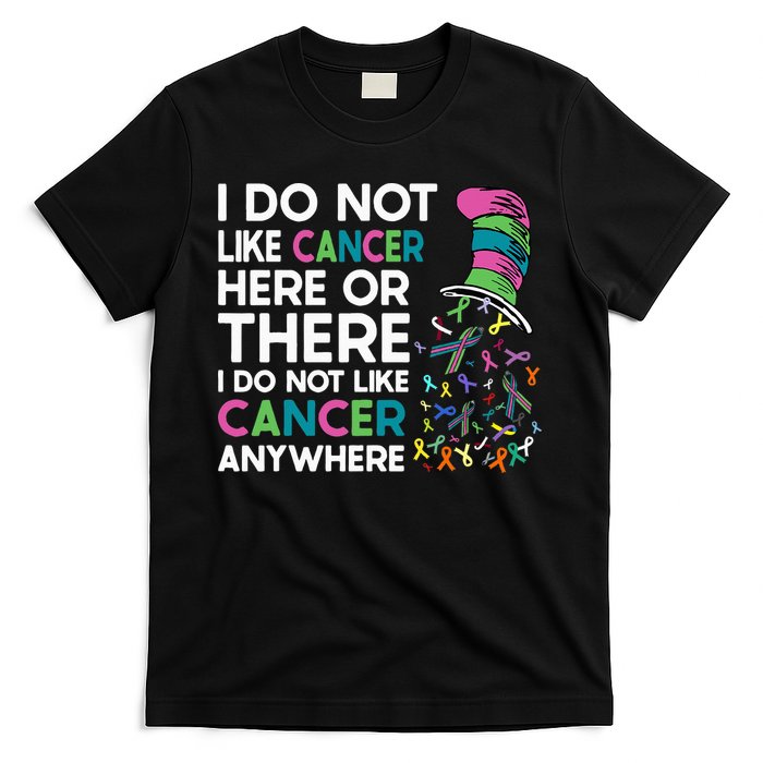 I Do Not Like Cancer Here Or There I Do Not Like Cancer T-Shirt
