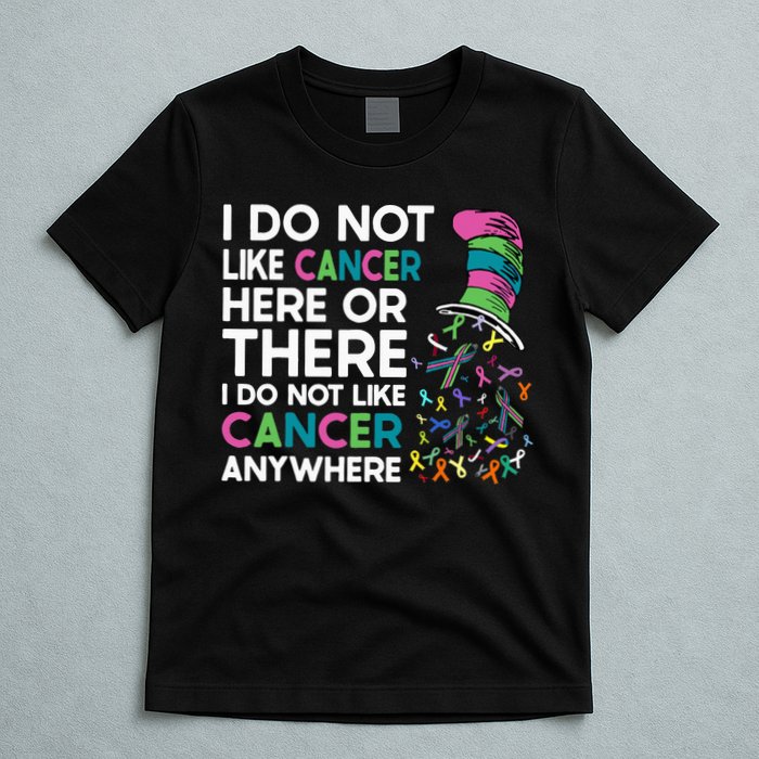 I Do Not Like Cancer Here Or There I Do Not Like Cancer T-Shirt