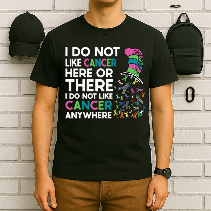 I Do Not Like Cancer Here Or There I Do Not Like Cancer T-Shirt