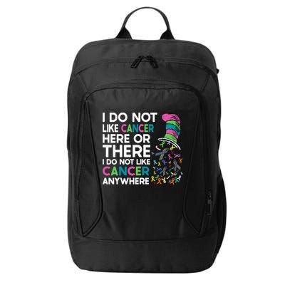 I Do Not Like Cancer Here Or There I Do Not Like Cancer City Backpack