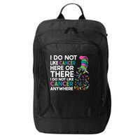 I Do Not Like Cancer Here Or There I Do Not Like Cancer City Backpack