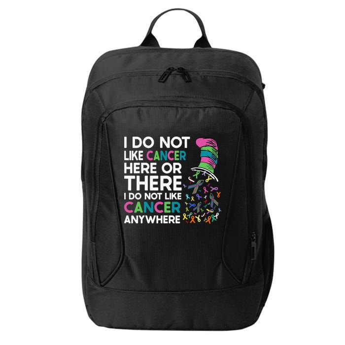 I Do Not Like Cancer Here Or There I Do Not Like Cancer City Backpack