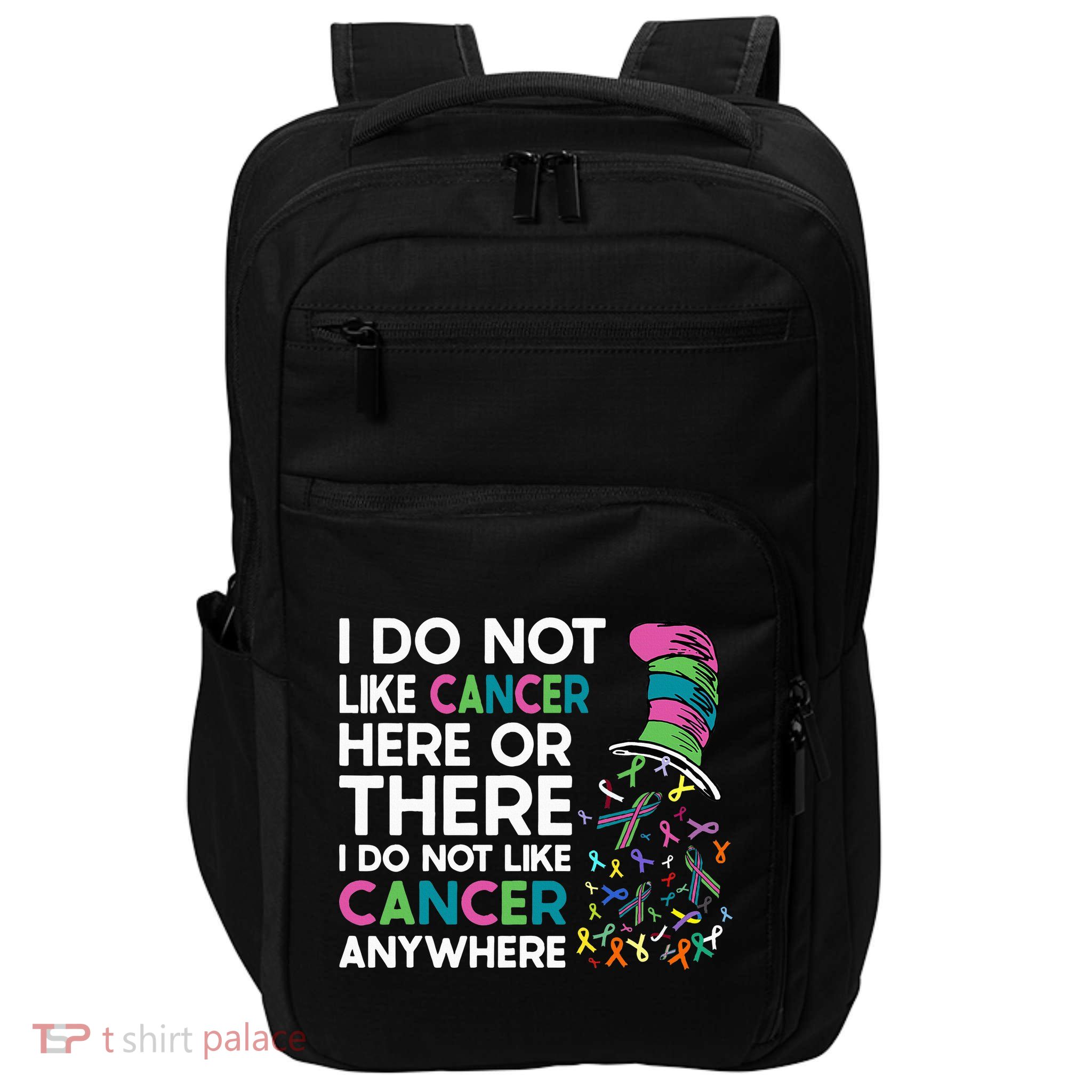 I Do Not Like Cancer Here Or There I Do Not Like Cancer Impact Tech Backpack