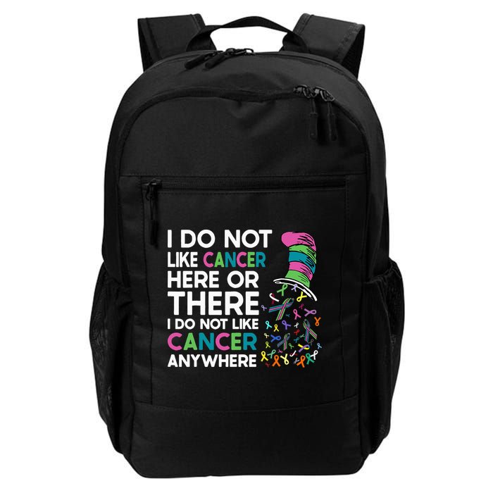 I Do Not Like Cancer Here Or There I Do Not Like Cancer Backpack