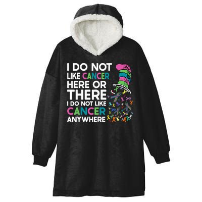 I Do Not Like Cancer Here Or There I Do Not Like Cancer Hooded Wearable Blanket