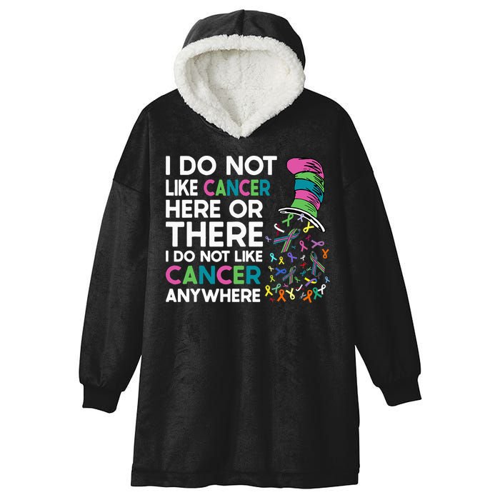 I Do Not Like Cancer Here Or There I Do Not Like Cancer Hooded Wearable Blanket