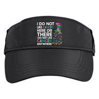 I Do Not Like Cancer Here Or There I Do Not Like Cancer Adult Drive Performance Visor
