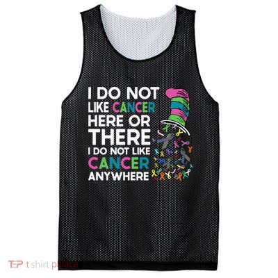 I Do Not Like Cancer Here Or There I Do Not Like Cancer Mesh Reversible Basketball Jersey Tank