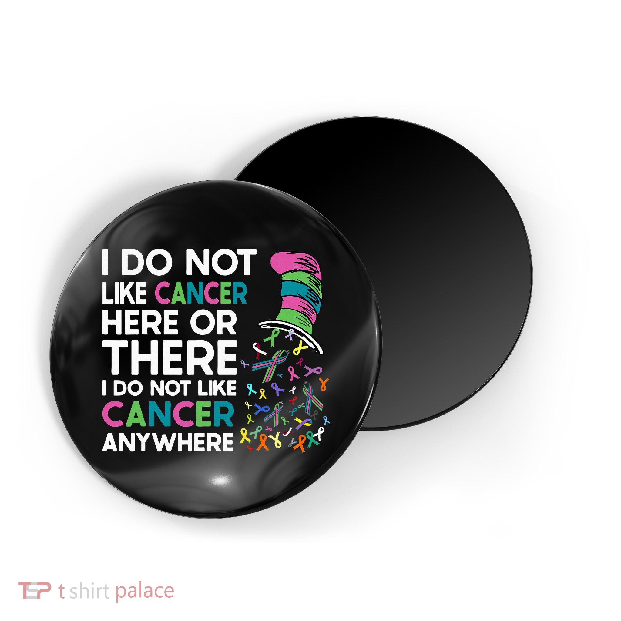 I Do Not Like Cancer Here Or There I Do Not Like Cancer Magnet