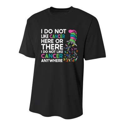 I Do Not Like Cancer Here Or There I Do Not Like Cancer Youth Performance Sprint T-Shirt