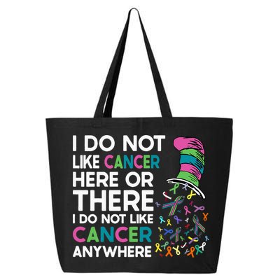 I Do Not Like Cancer Here Or There I Do Not Like Cancer 25L Jumbo Tote