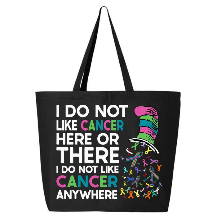 I Do Not Like Cancer Here Or There I Do Not Like Cancer 25L Jumbo Tote