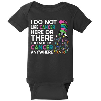 I Do Not Like Cancer Here Or There I Do Not Like Cancer Baby Bodysuit