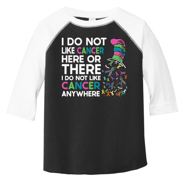 I Do Not Like Cancer Here Or There I Do Not Like Cancer Toddler Fine Jersey T-Shirt