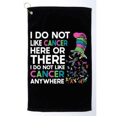 I Do Not Like Cancer Here Or There I Do Not Like Cancer Golf Towel