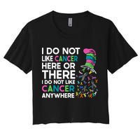 I Do Not Like Cancer Here Or There I Do Not Like Cancer Crop Top