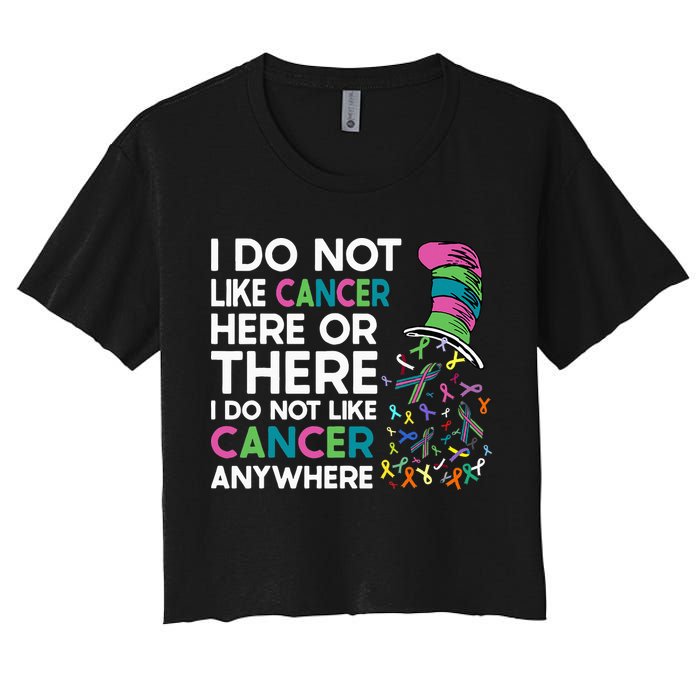 I Do Not Like Cancer Here Or There I Do Not Like Cancer Crop Top