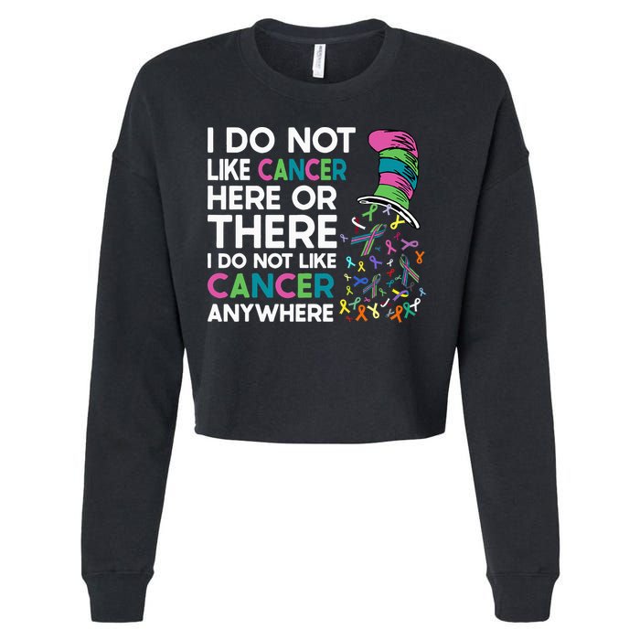 I Do Not Like Cancer Here Or There I Do Not Like Cancer Cropped Pullover Crew