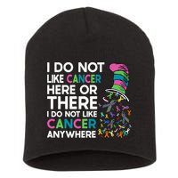 I Do Not Like Cancer Here Or There I Do Not Like Cancer Short Acrylic Beanie