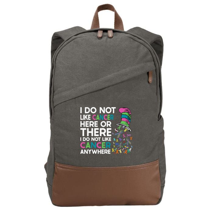 I Do Not Like Cancer Here Or There I Do Not Like Cancer Cotton Canvas Backpack
