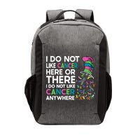I Do Not Like Cancer Here Or There I Do Not Like Cancer Vector Backpack