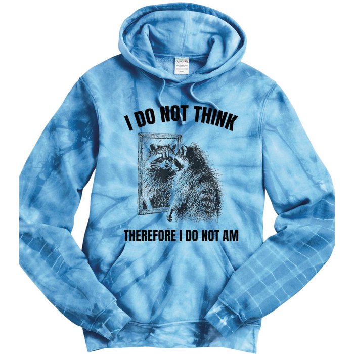 I Do Not Think Therefore I Do Not Am Raccoon Philosopher Tie Dye Hoodie