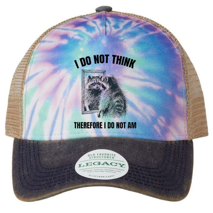 I Do Not Think Therefore I Do Not Am Raccoon Philosopher Legacy Tie Dye Trucker Hat