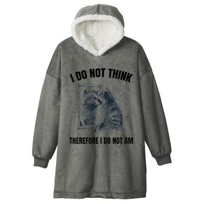 I Do Not Think Therefore I Do Not Am Raccoon Philosopher Hooded Wearable Blanket