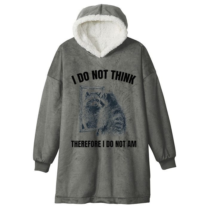 I Do Not Think Therefore I Do Not Am Raccoon Philosopher Hooded Wearable Blanket