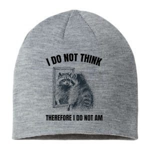 I Do Not Think Therefore I Do Not Am Raccoon Philosopher Sustainable Beanie