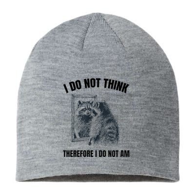 I Do Not Think Therefore I Do Not Am Raccoon Philosopher Sustainable Beanie