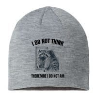 I Do Not Think Therefore I Do Not Am Raccoon Philosopher Sustainable Beanie