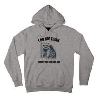 I Do Not Think Therefore I Do Not Am Raccoon Philosopher Tall Hoodie
