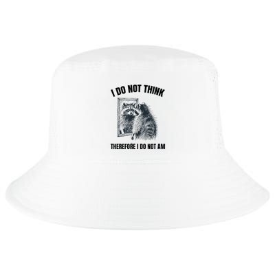 I Do Not Think Therefore I Do Not Am Raccoon Philosopher Cool Comfort Performance Bucket Hat