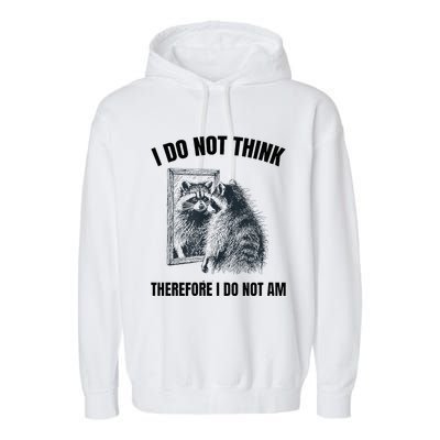 I Do Not Think Therefore I Do Not Am Raccoon Philosopher Garment-Dyed Fleece Hoodie