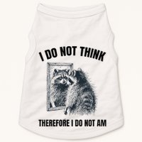 I Do Not Think Therefore I Do Not Am Raccoon Philosopher Doggie Tank