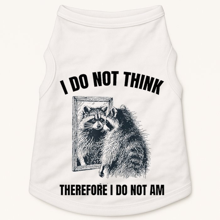 I Do Not Think Therefore I Do Not Am Raccoon Philosopher Doggie Tank