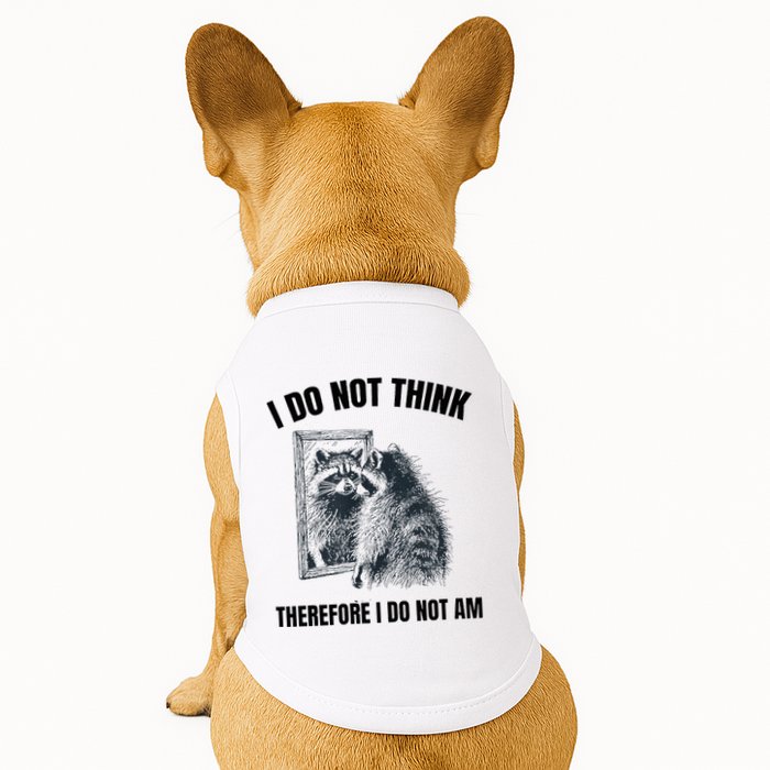 I Do Not Think Therefore I Do Not Am Raccoon Philosopher Doggie Tank