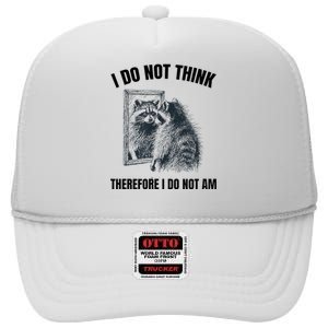 I Do Not Think Therefore I Do Not Am Raccoon Philosopher High Crown Mesh Back Trucker Hat