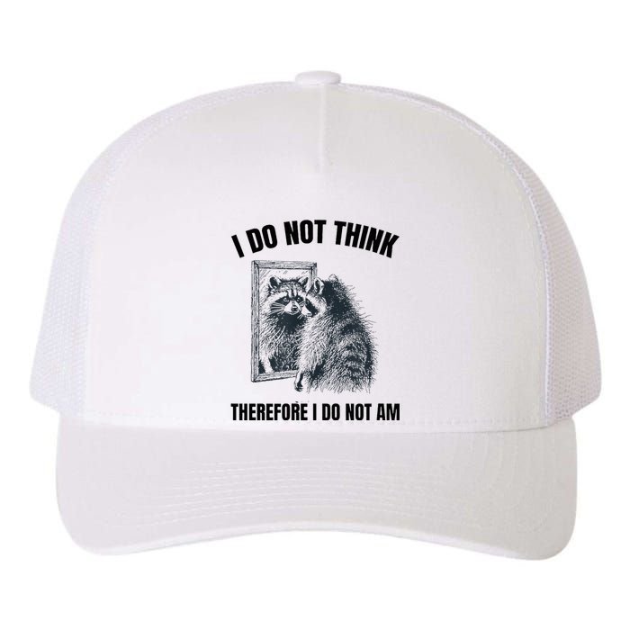 I Do Not Think Therefore I Do Not Am Raccoon Philosopher Yupoong Adult 5-Panel Trucker Hat