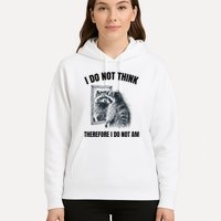 I Do Not Think Therefore I Do Not Am Raccoon Philosopher Hoodie