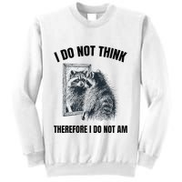 I Do Not Think Therefore I Do Not Am Raccoon Philosopher Sweatshirt