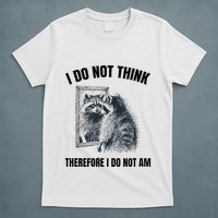 I Do Not Think Therefore I Do Not Am Raccoon Philosopher T-Shirt