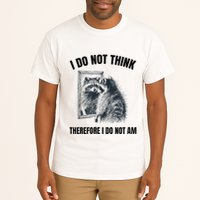 I Do Not Think Therefore I Do Not Am Raccoon Philosopher Tall T-Shirt