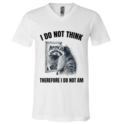 I Do Not Think Therefore I Do Not Am Raccoon Philosopher V-Neck T-Shirt