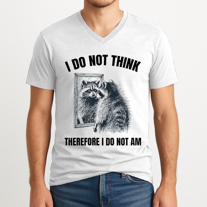 I Do Not Think Therefore I Do Not Am Raccoon Philosopher V-Neck T-Shirt
